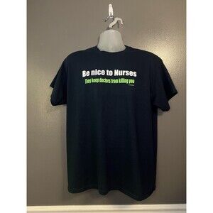 Be Nice to Nurses Shirt Mens Large Black Funny Graphic Humor Medical Nursing